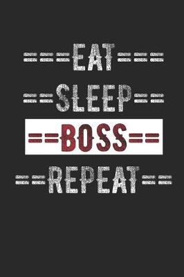 Book cover for Boss Journal - Eat Sleep Boss Repeat