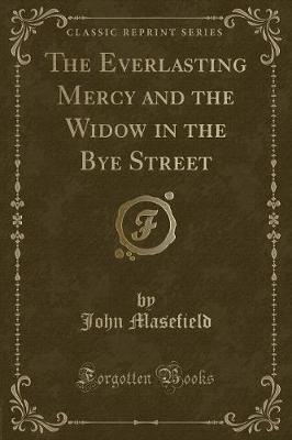 Book cover for The Everlasting Mercy and the Widow in the Bye Street (Classic Reprint)