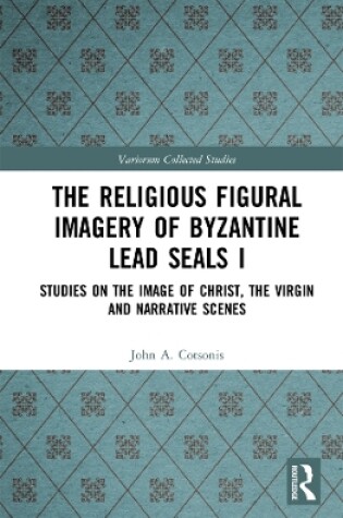 Cover of The Religious Figural Imagery of Byzantine Lead Seals I