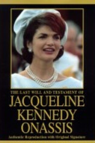 Cover of The Last Will and Testament of Jacqueline Kennedy Onassis