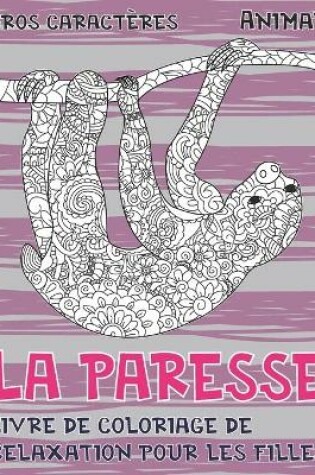 Cover of Livre de coloriage de relaxation pour les filles - Gros caracteres - Animal - La paresse