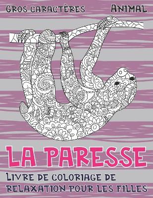 Cover of Livre de coloriage de relaxation pour les filles - Gros caracteres - Animal - La paresse