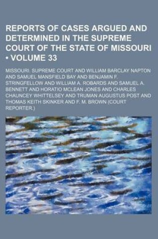 Cover of Reports of Cases Argued and Determined in the Supreme Court of the State of Missouri (Volume 33)