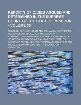 Book cover for Reports of Cases Argued and Determined in the Supreme Court of the State of Missouri (Volume 33)