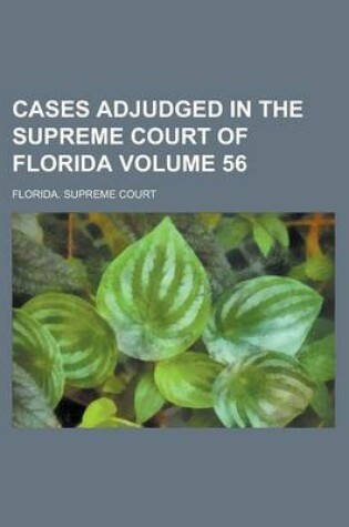 Cover of Cases Adjudged in the Supreme Court of Florida Volume 56