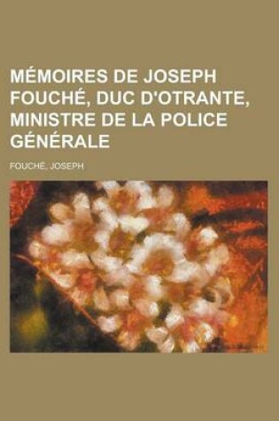 Cover of Memoires de Joseph Fouche, Duc D'Otrante, Ministre de la Police Generale