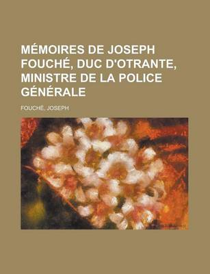 Book cover for Memoires de Joseph Fouche, Duc D'Otrante, Ministre de la Police Generale