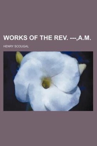 Cover of Works of the REV. ---, A.M.