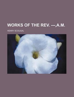 Book cover for Works of the REV. ---, A.M.