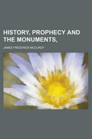 Cover of History, Prophecy and the Monuments,