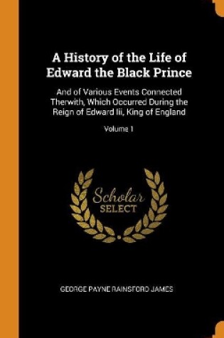 Cover of A History of the Life of Edward the Black Prince