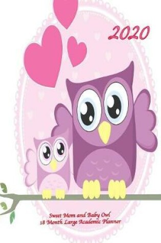 Cover of 2020 Sweet Mom and Baby Owl 18 Month Large Academic Planner