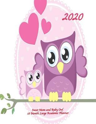 Cover of 2020 Sweet Mom and Baby Owl 18 Month Large Academic Planner