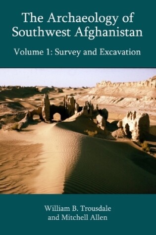 Cover of The Archaeology of Southwest Afghanistan, Volume 1