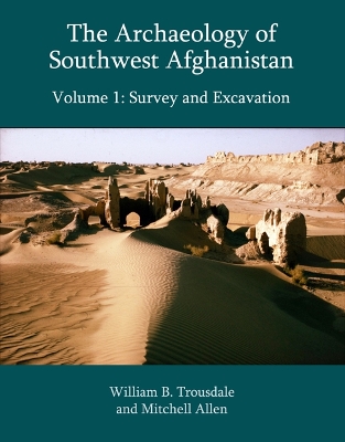 Book cover for The Archaeology of Southwest Afghanistan, Volume 1