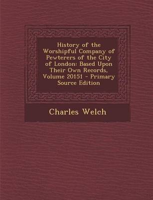 Book cover for History of the Worshipful Company of Pewterers of the City of London