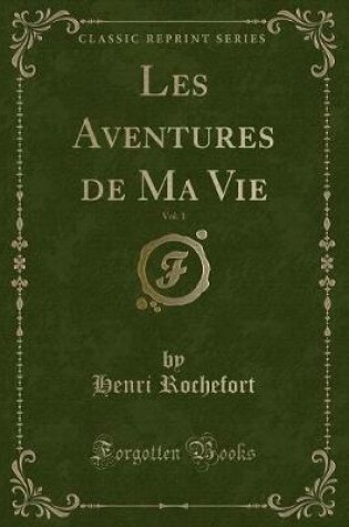 Cover of Les Aventures de Ma Vie, Vol. 1 (Classic Reprint)