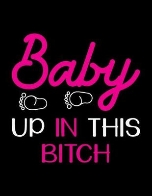 Book cover for Baby Up In This Bitch