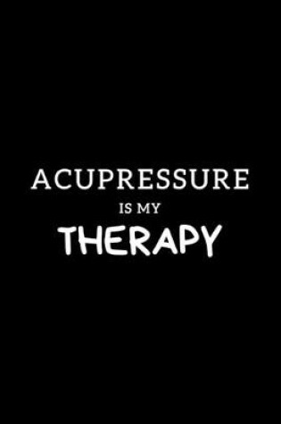 Cover of Acupressure Is My Therapy