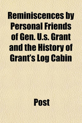 Book cover for Reminiscences by Personal Friends of Gen. U.S. Grant and the History of Grant's Log Cabin