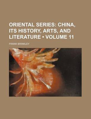 Book cover for Oriental Series (Volume 11); China, Its History, Arts, and Literature