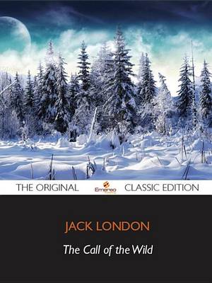 Book cover for The Call of the Wild - The Original Classic Edition