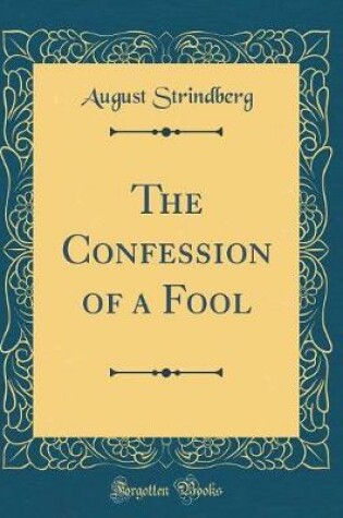 Cover of The Confession of a Fool (Classic Reprint)