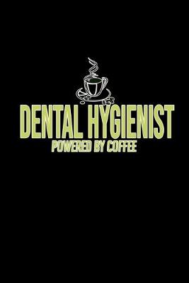 Book cover for Dental Hygienist powered by coffee