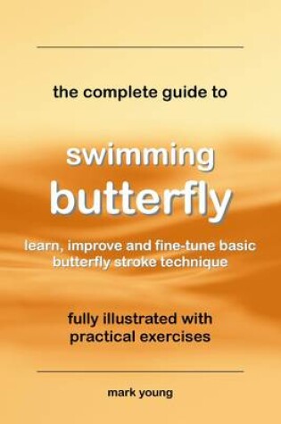 Cover of The Complete Guide to Swimming Butterfly
