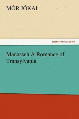 Cover of Manasseh a Romance of Transylvania