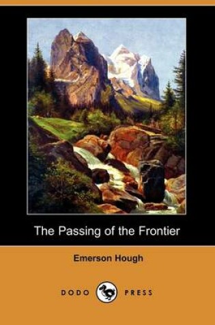 Cover of The Passing of the Frontier (Dodo Press)