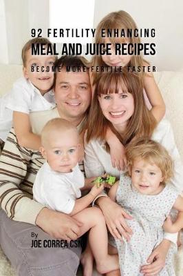 Book cover for 92 Fertility Enhancing Meal and Juice Recipes