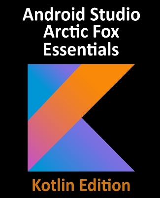 Book cover for Android Studio Arctic Fox Essentials - Kotlin Edition