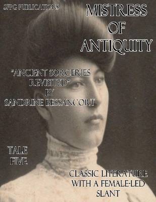 Book cover for Mistress of Antiquity - Classic Literature With a Female-Led Slant - Tale Five