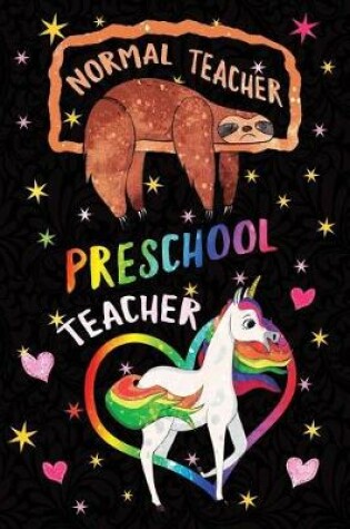 Cover of Normal Teacher Preschool Teacher Notebook Unicorn Rainbow