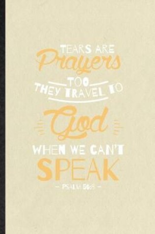 Cover of Tears Are Prayers Too They Travel to God When We Can't Speak Psalm 56