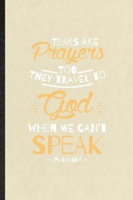 Book cover for Tears Are Prayers Too They Travel to God When We Can't Speak Psalm 56