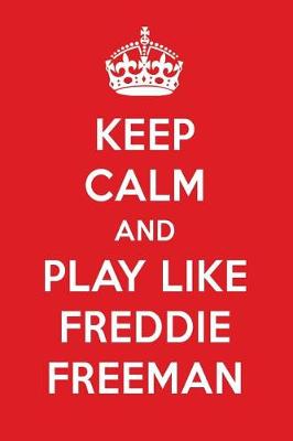 Book cover for Keep Calm and Play Like Freddie Freeman