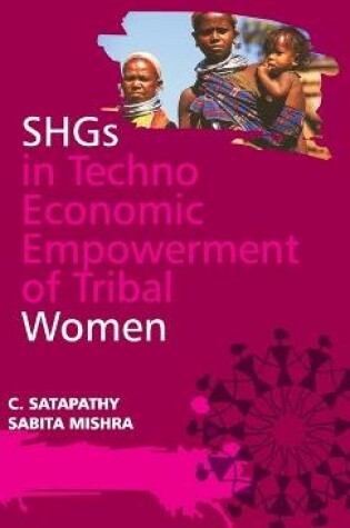 Cover of SHGs in Techno-Economic Empowerment of Tribal Women