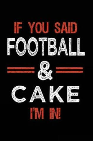 Cover of If You Said Football & Cake I'm In