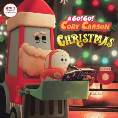 Cover of Go! Go! Cory Carson: A Go! Go! Cory Carson Christmas