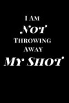 Book cover for I Am Not Throwing Away My Shot