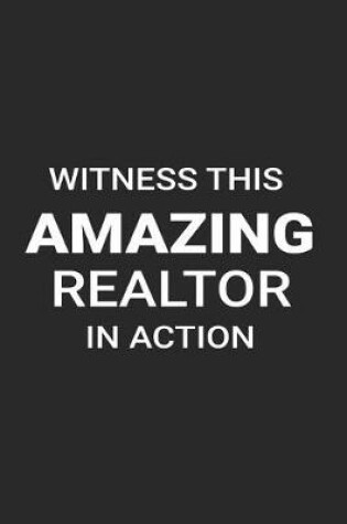 Cover of Witness This Amazing Realtor In Action