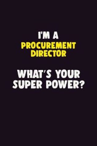 Cover of I'M A Procurement Director, What's Your Super Power?