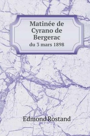 Cover of Matinée de Cyrano de Bergerac du 3 mars 1898