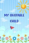 Book cover for My Quotable Child