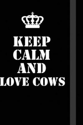 Cover of Keep Calm And love cows