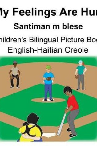 Cover of English-Haitian Creole My Feelings Are Hurt/Santiman m blese Children's Bilingual Picture Book