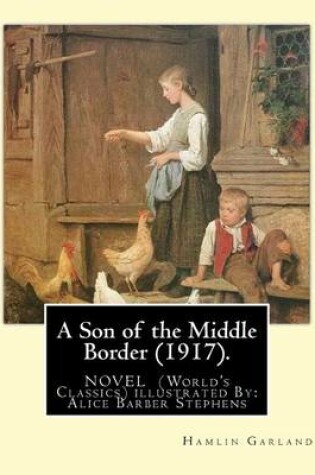 Cover of A Son of the Middle Border (1917). NOVEL BY