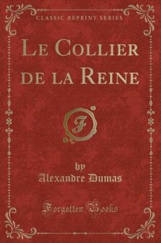 Cover of Le Collier de la Reine (Classic Reprint)